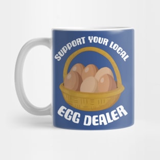 Support Your Local Egg Dealer 3 Mug